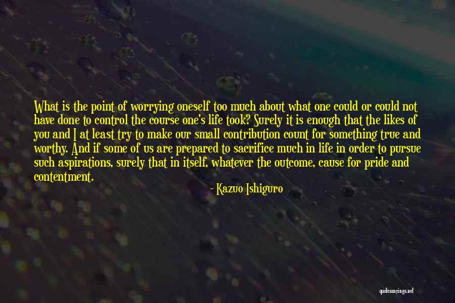 Your Small Contribution Quotes By Kazuo Ishiguro Your Small Contribution Quotes By Kazuo Ishiguro
