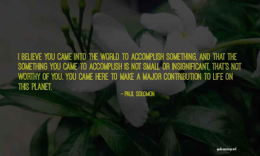 Your Small Contribution Quotes By Paul Solomon Your Small Contribution Quotes By Paul Solomon