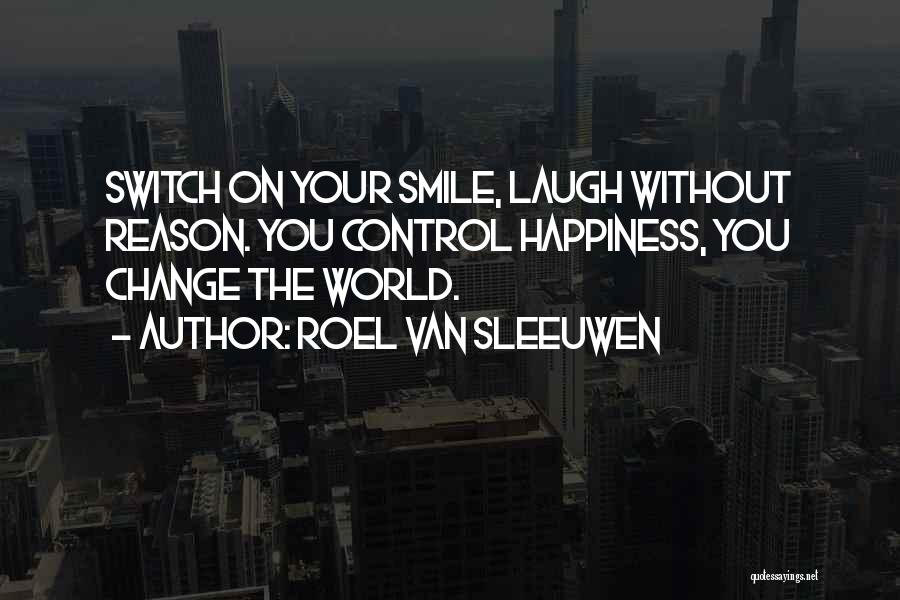 Your Smile Can Change The World Quotes By Roel Van Sleeuwen