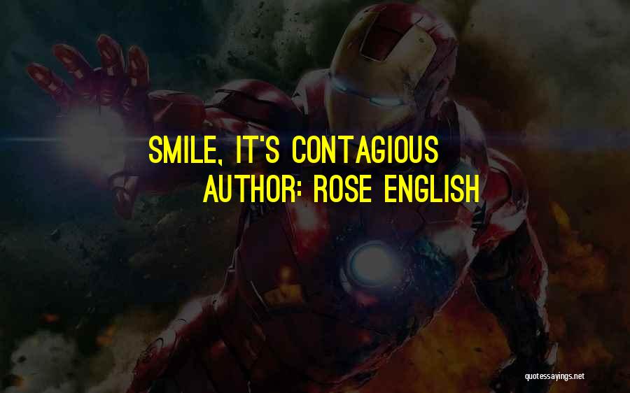 Your Smile Contagious Quotes By Rose English