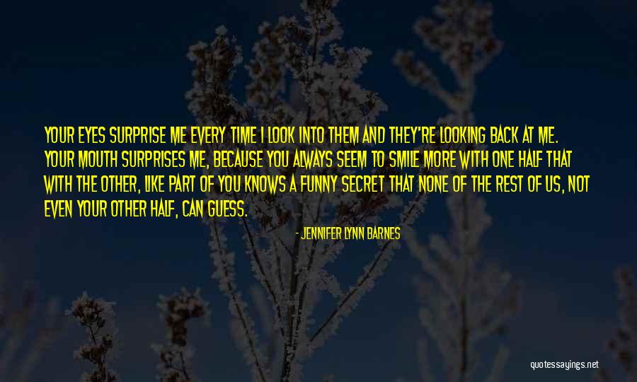 Your Smile Funny Quotes By Jennifer Lynn Barnes Your Smile Funny Quotes By Jennifer Lynn Barnes