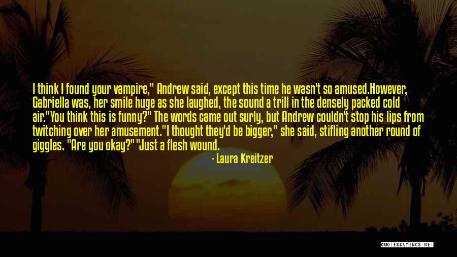 Your Smile Funny Quotes By Laura Kreitzer Your Smile Funny Quotes By Laura Kreitzer