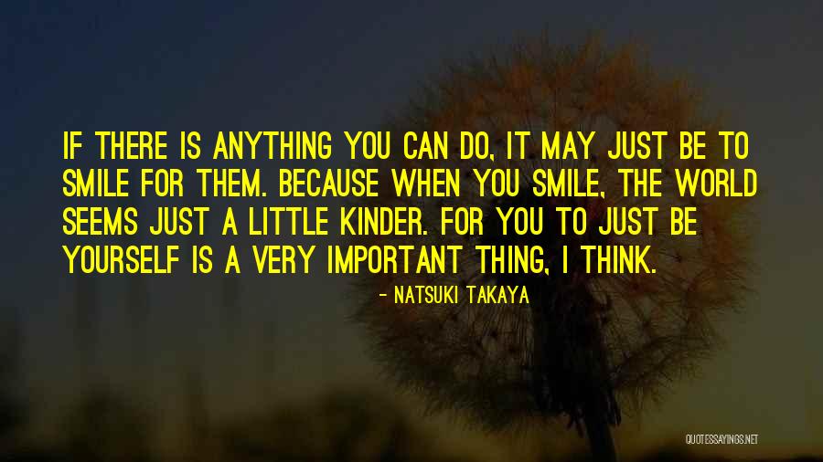 Your Smile Is Important Quotes By Natsuki Takaya Your Smile Is Important Quotes By Natsuki Takaya