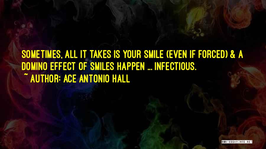 Your Smile Is Infectious Quotes By Ace Antonio Hall