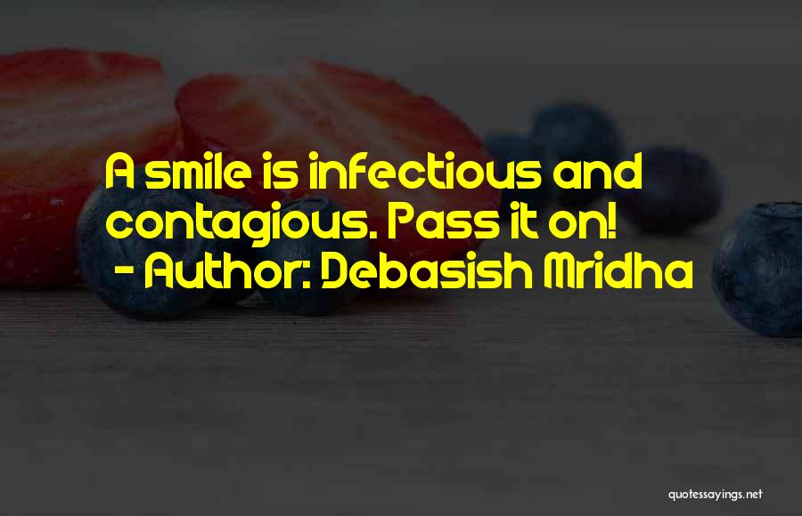 Your Smile Is Infectious Quotes By Debasish Mridha