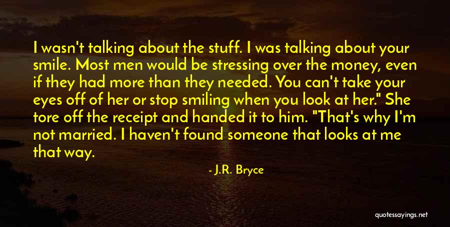 Your Smile Looks Quotes By J.R. Bryce