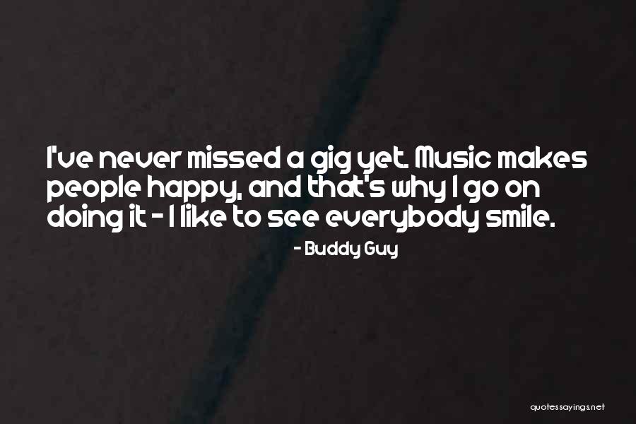 Your Smile Makes Me Happy Quotes By Buddy Guy