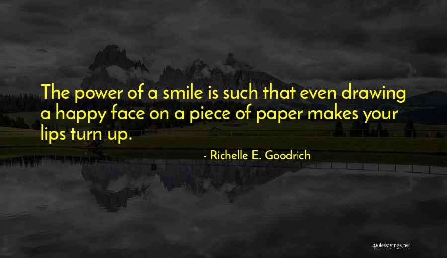 Your Smile Makes Me Happy Quotes By Richelle E. Goodrich