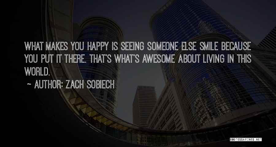 Your Smile Makes Me Happy Quotes By Zach Sobiech
