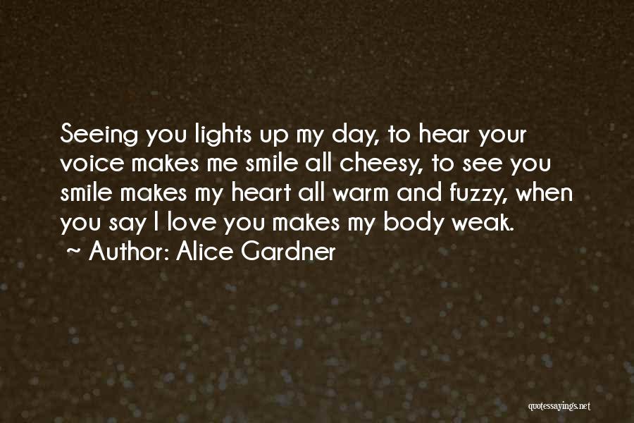 Your Smile Makes My Day Quotes By Alice Gardner