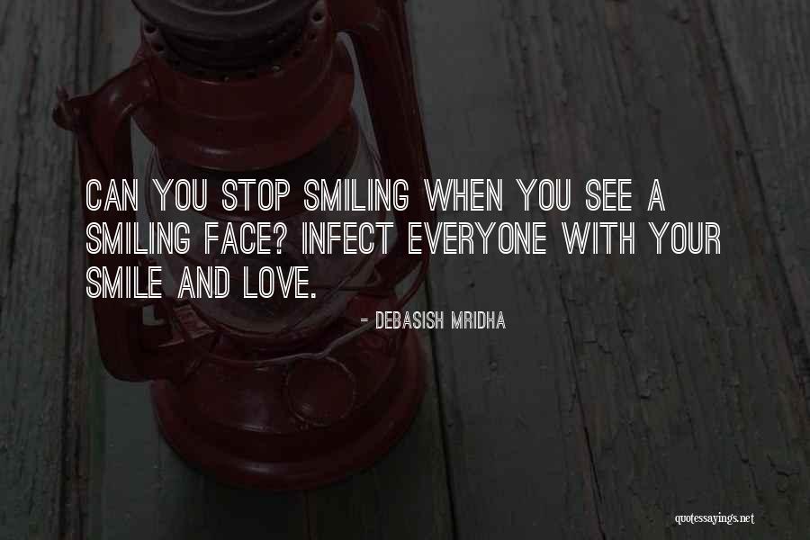 Your Smiling Face Quotes By Debasish Mridha Your Smiling Face Quotes By Debasish Mridha
