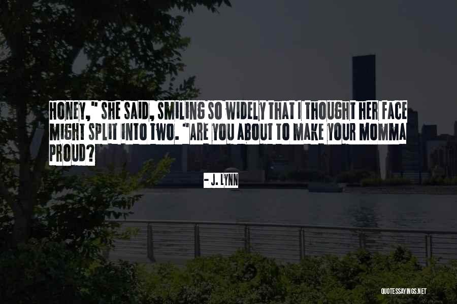 Your Smiling Face Quotes By J. Lynn Your Smiling Face Quotes By J. Lynn