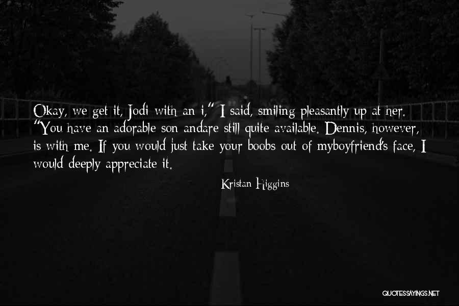 Your Smiling Face Quotes By Kristan Higgins Your Smiling Face Quotes By Kristan Higgins