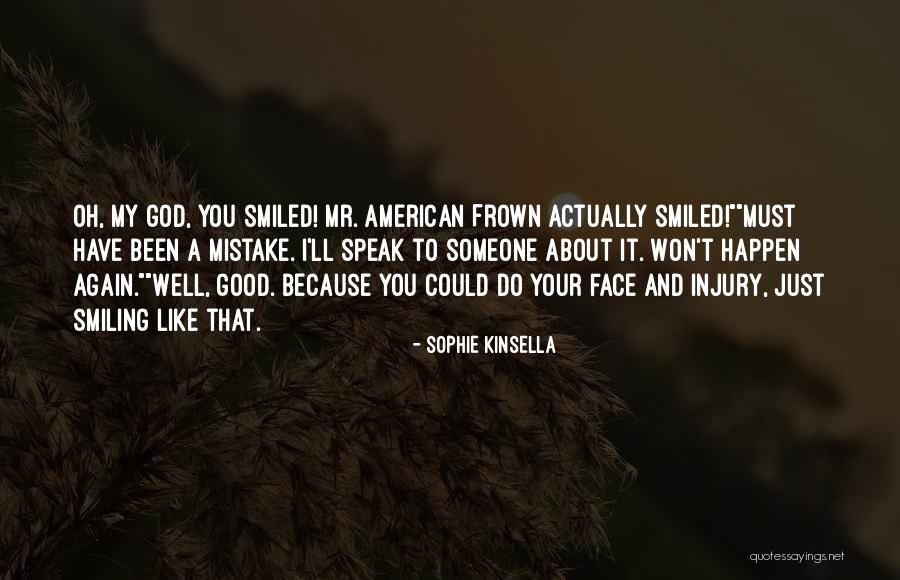 Your Smiling Face Quotes By Sophie Kinsella Your Smiling Face Quotes By Sophie Kinsella
