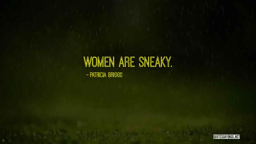 Your Sneaky Quotes By Patricia Briggs Your Sneaky Quotes By Patricia Briggs