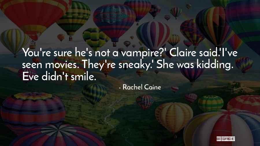 Your Sneaky Quotes By Rachel Caine Your Sneaky Quotes By Rachel Caine