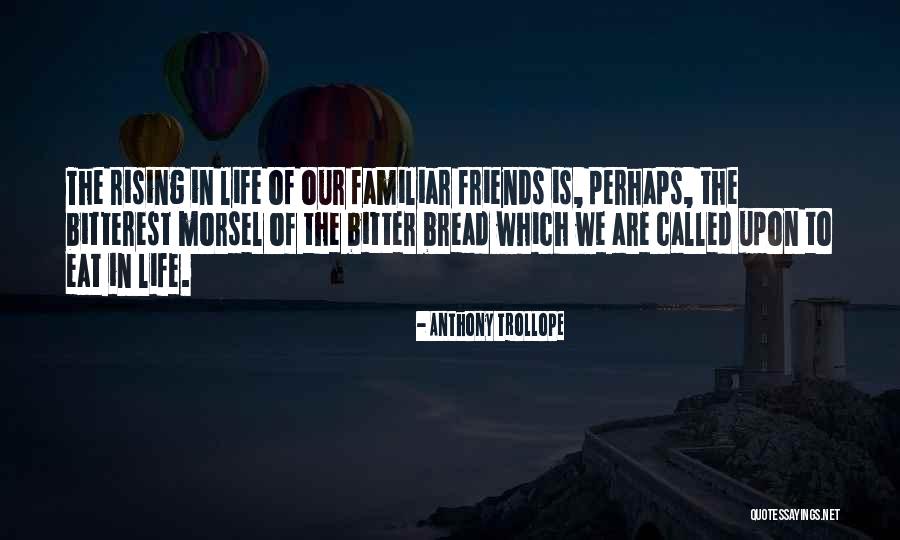 Your So Called Friends Quotes By Anthony Trollope