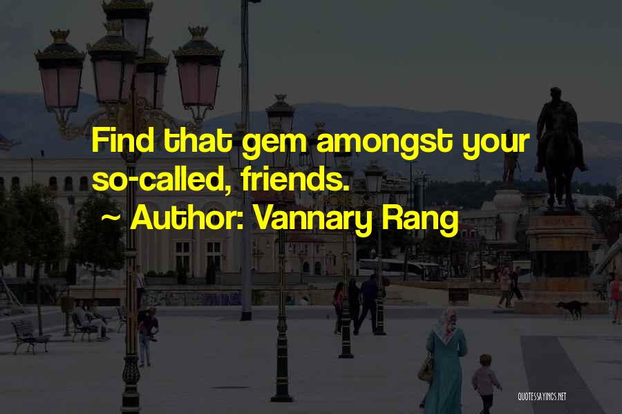 Your So Called Friends Quotes By Vannary Rang