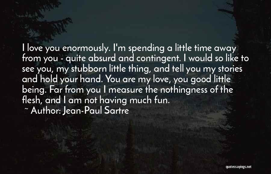 Your So Far Away Quotes By Jean-Paul Sartre