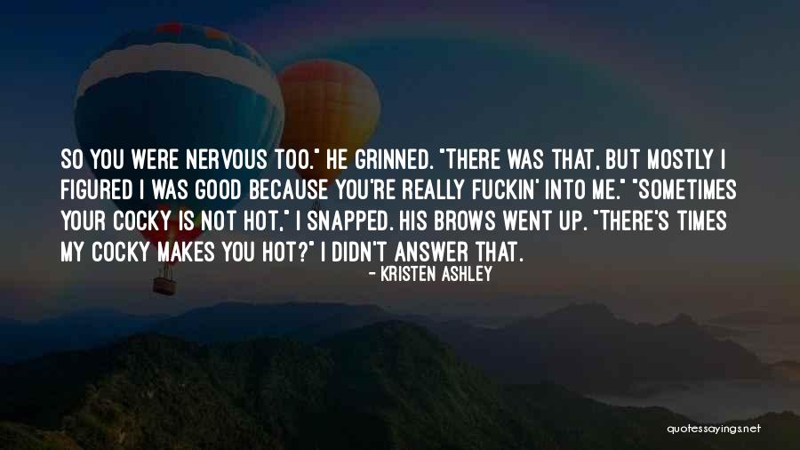 Your So Hot Quotes By Kristen Ashley Your So Hot Quotes By Kristen Ashley