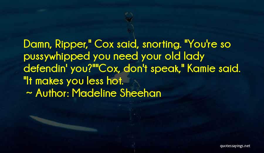 Your So Hot Quotes By Madeline Sheehan