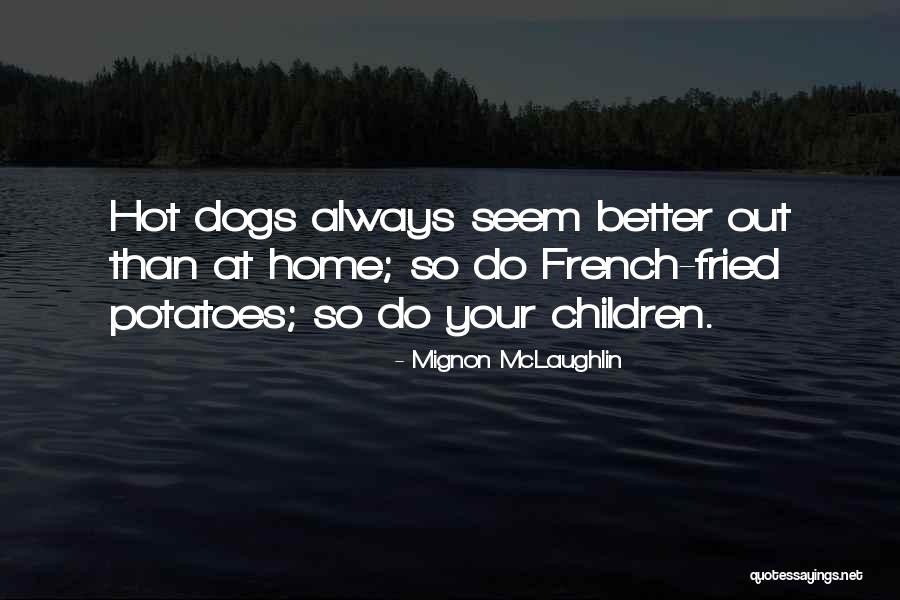 Your So Hot Quotes By Mignon McLaughlin Your So Hot Quotes By Mignon McLaughlin
