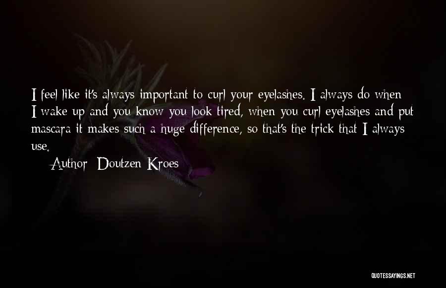 Your So Important Quotes By Doutzen Kroes