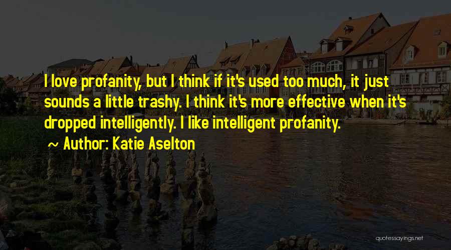 Your So Trashy Quotes By Katie Aselton