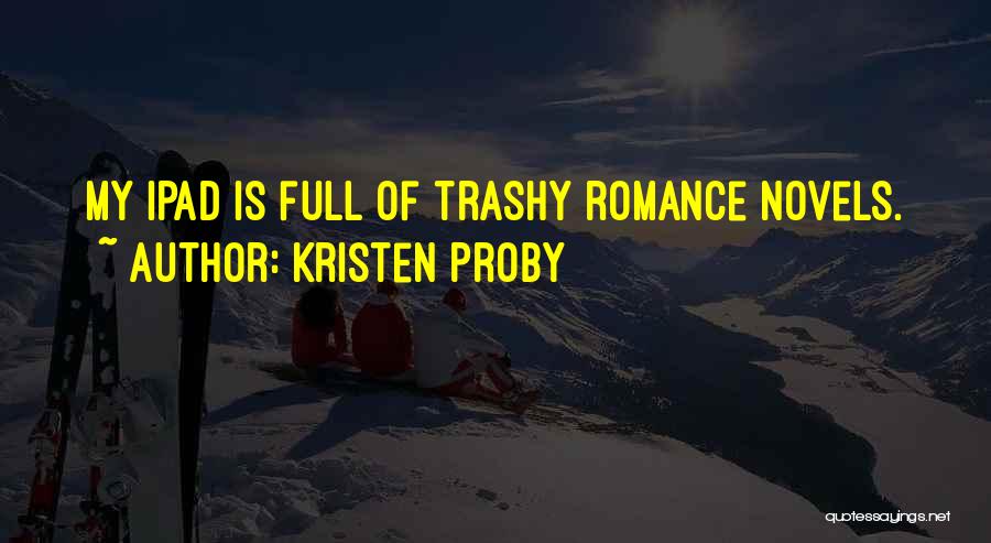 Your So Trashy Quotes By Kristen Proby