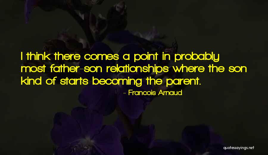 Your Son Becoming A Father Quotes By Francois Arnaud