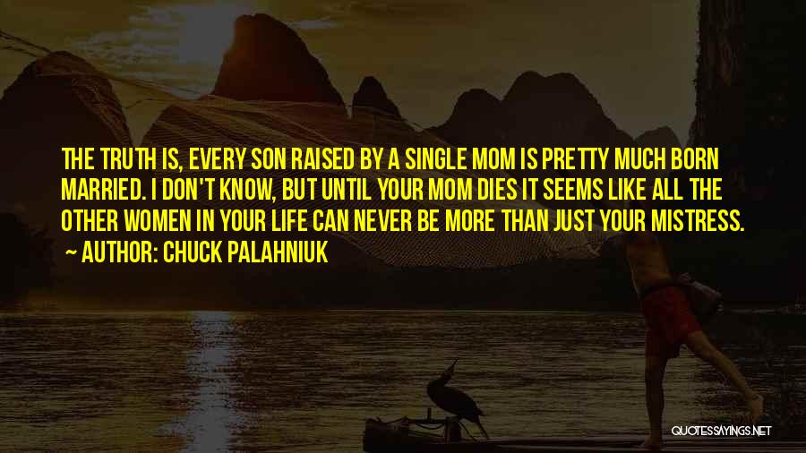 Your Son From A Single Mother Quotes By Chuck Palahniuk