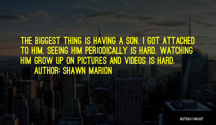 Your Son Growing Up Quotes By Shawn Marion