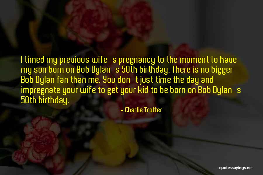 Your Son On His Birthday Quotes By Charlie Trotter Your Son On His Birthday Quotes By Charlie Trotter