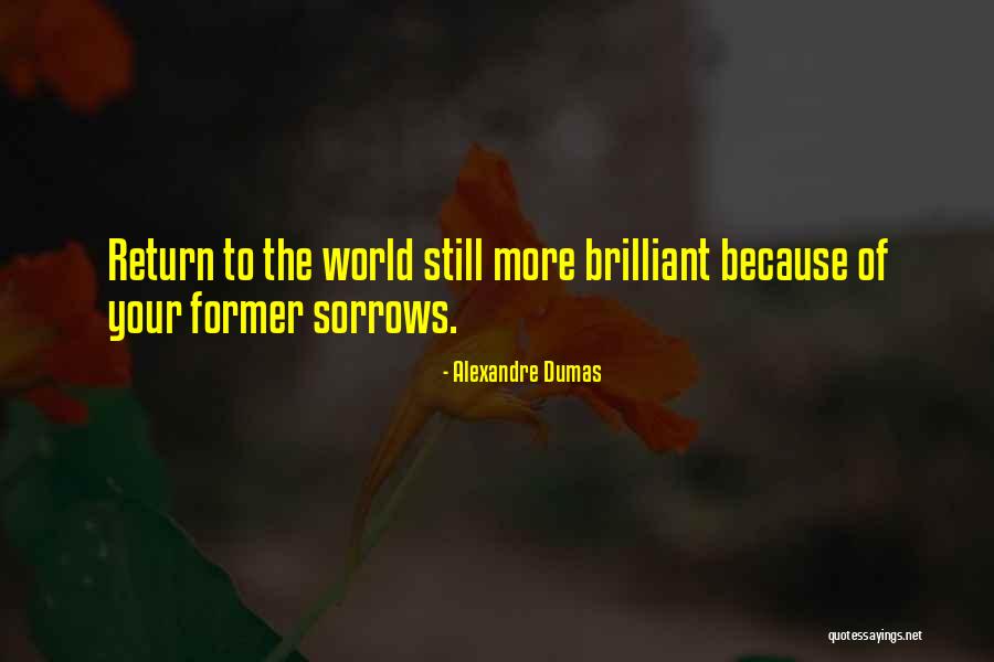 Your Sorrows Quotes By Alexandre Dumas Your Sorrows Quotes By Alexandre Dumas