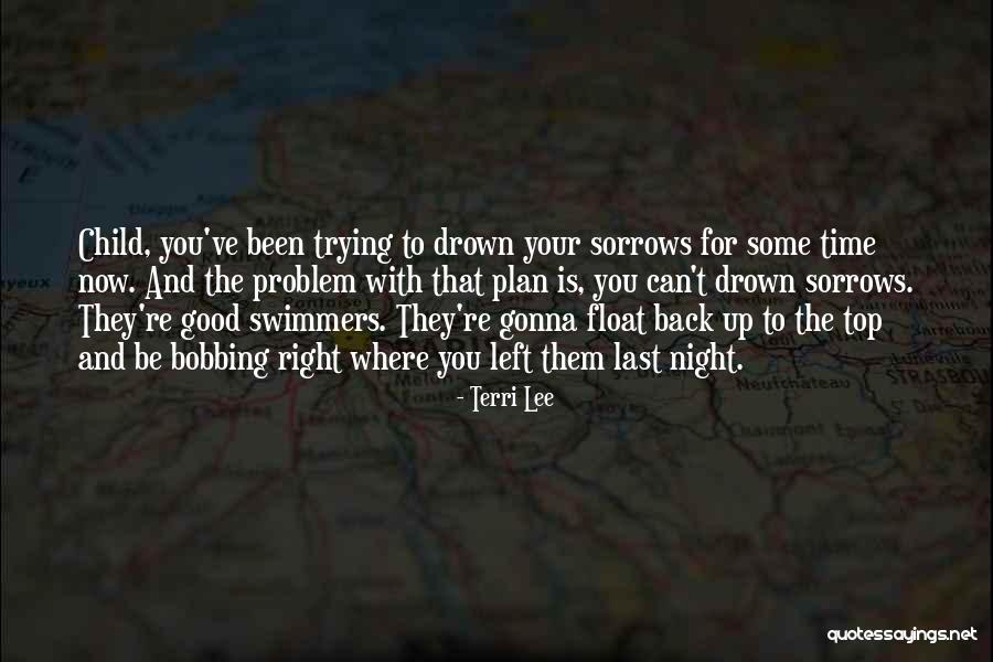 Your Sorrows Quotes By Terri Lee Your Sorrows Quotes By Terri Lee