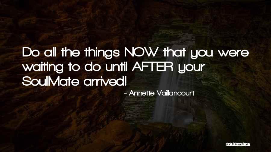 Your Soul Mate Quotes By Annette Vaillancourt Your Soul Mate Quotes By Annette Vaillancourt