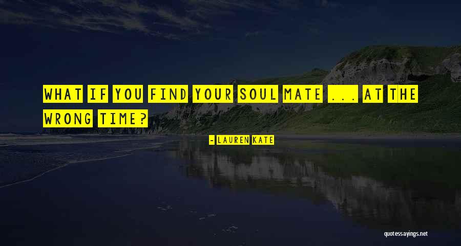 Your Soul Mate Quotes By Lauren Kate Your Soul Mate Quotes By Lauren Kate