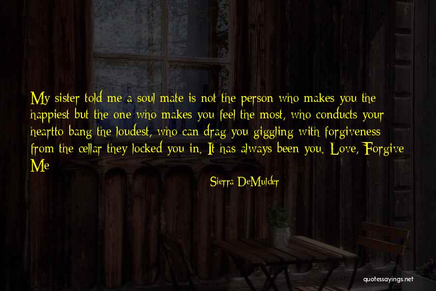 Your Soul Mate Quotes By Sierra DeMulder Your Soul Mate Quotes By Sierra DeMulder