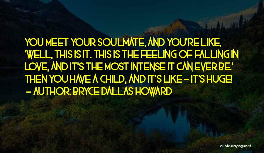 Your Soulmate Quotes By Bryce Dallas Howard