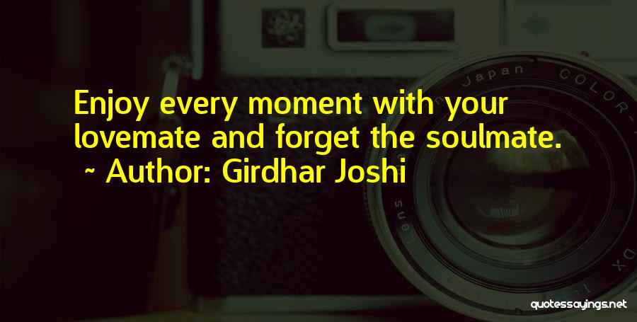 Your Soulmate Quotes By Girdhar Joshi
