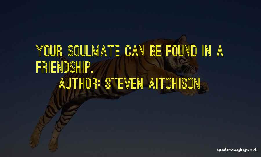 Your Soulmate Quotes By Steven Aitchison