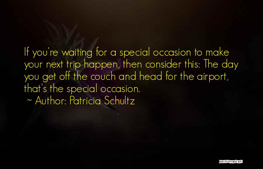 Your Special Day Quotes By Patricia Schultz