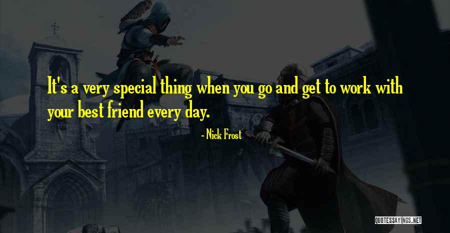 Your Special Friend Quotes By Nick Frost