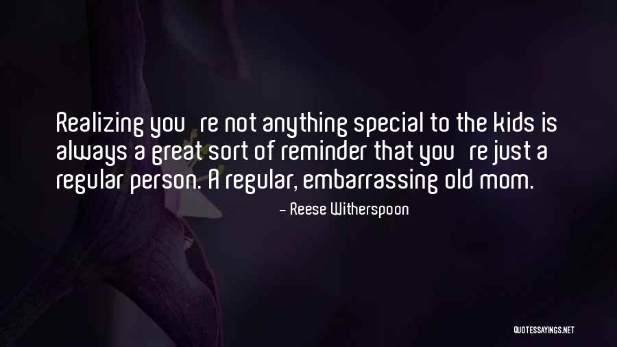 Your Special Mom Quotes By Reese Witherspoon
