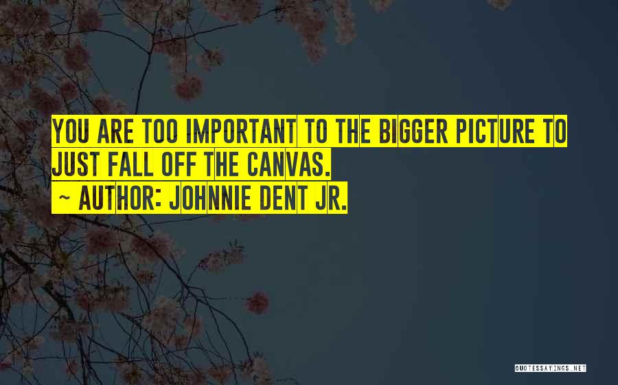 Your Special Picture Quotes By Johnnie Dent Jr.