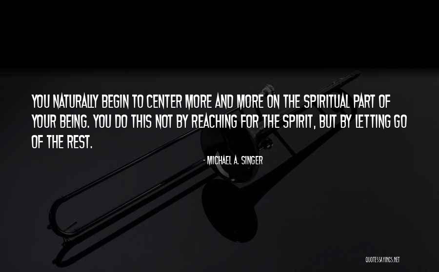 Your Spirituality Quotes By Michael A. Singer Your Spirituality Quotes By Michael A. Singer