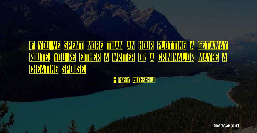 Your Spouse Cheating Quotes By Peggy Rothschild Your Spouse Cheating Quotes By Peggy Rothschild