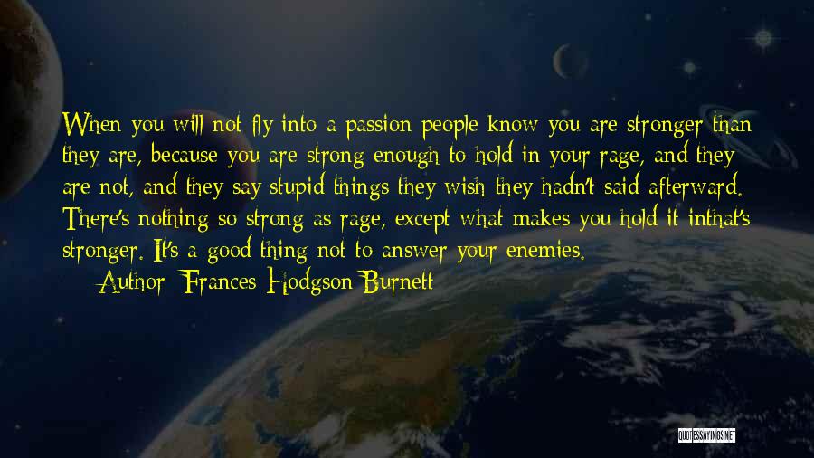 Your Stronger Than You Know Quotes By Frances Hodgson Burnett