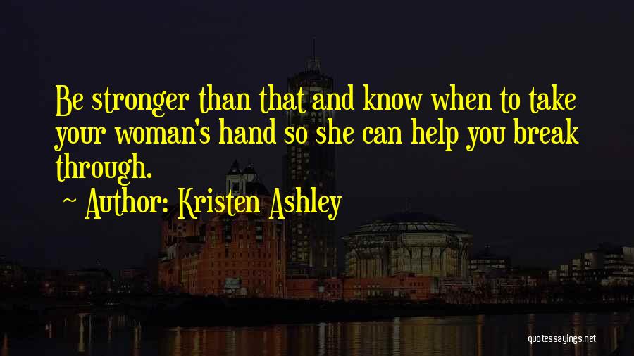 Your Stronger Than You Know Quotes By Kristen Ashley