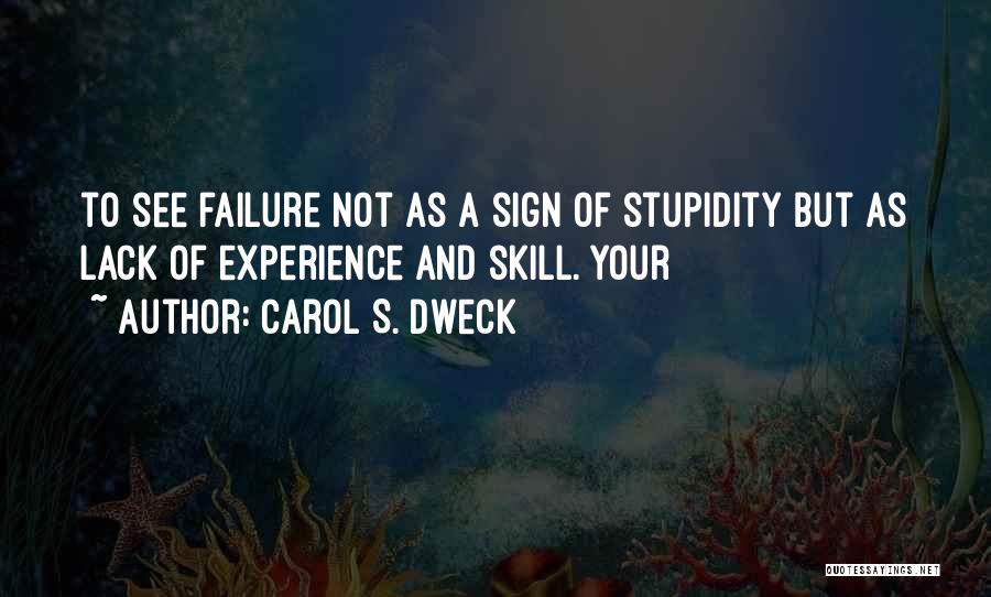 Your Stupidity Quotes By Carol S. Dweck